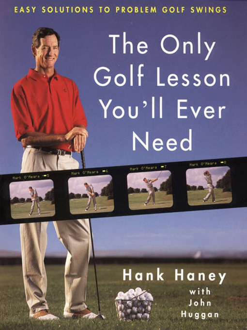 Title details for The Only Golf Lesson You'll Ever Need by Hank Haney - Wait list